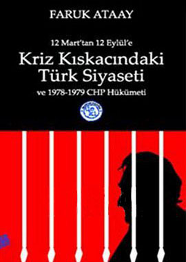 12 Mart'tan 12 Eylül'e Kriz Kıskacındaki Türk Siyaseti