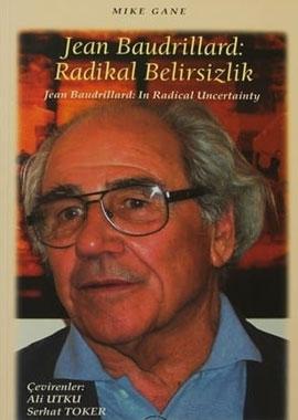 Jean Baudrillard: Radikal Belirsizlik